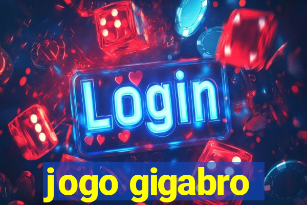 jogo gigabro